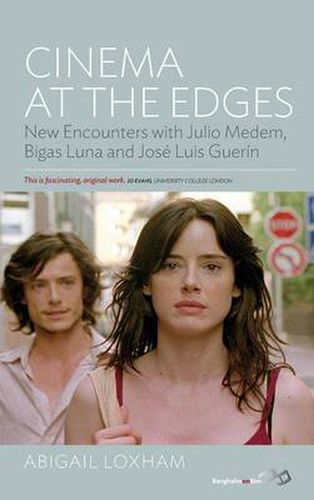 Cover image for Cinema At the Edges: New Encounters with Julio Medem, Bigas Luna and Jose Luis Guerin