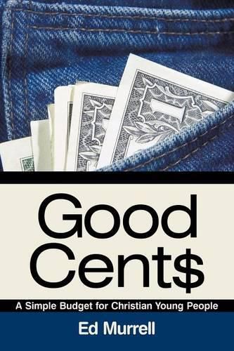 Cover image for Good Cent$: A Simple Budget for Christian Young People