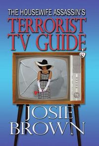 Cover image for The Housewife Assassin's Terrorist TV Guide: Book 14 - The Housewife Assassin Mystery Series