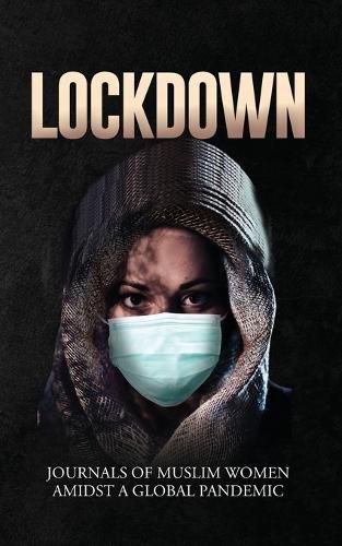 Cover image for Lockdown Journals of Muslim Women Amidst a Global Pandemic