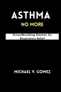 Cover image for Asthma No More