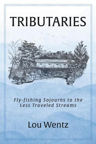 Cover image for Tributaries: Fly-Fishing Sojourns to the Less Traveled Streams