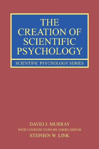 The Creation of Scientific Psychology