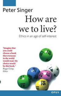 Cover image for How Are We to Live?: Ethics in an Age of Self-Interest