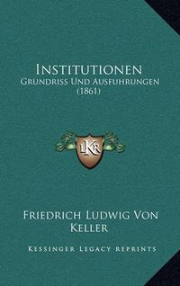 Cover image for Institutionen: Grundriss Und Ausfuhrungen (1861)