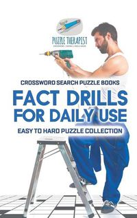 Cover image for Fact Drills for Daily Use Crossword Search Puzzle Books Easy to Hard Puzzle Collection