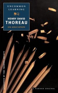 Cover image for Uncommon Learning: Thoreau on Learning and Education