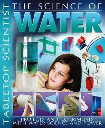 Cover image for The Science of Water: Projects and Experiments with Water Science and Power