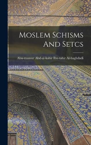 Cover image for Moslem Schisms And Setcs