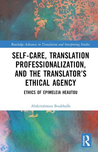 Cover image for Self-Care, Translation Professionalization, and the Translator's Ethical Agency