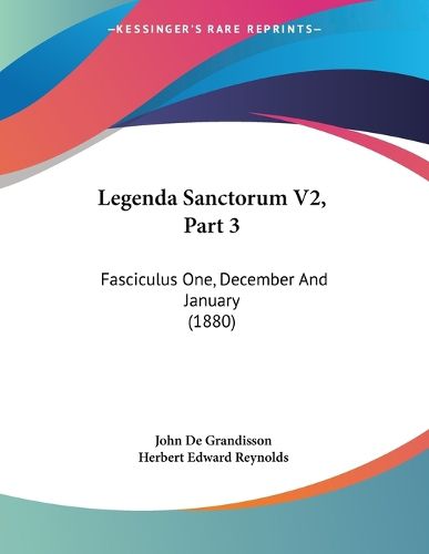 Cover image for Legenda Sanctorum V2, Part 3: Fasciculus One, December and January (1880)