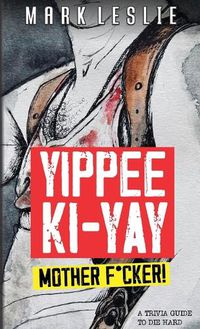 Cover image for Yippee Ki-Yay Motherf*cker!