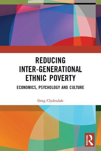 Cover image for Reducing Inter-generational Ethnic Poverty: Economics, Psychology and Culture