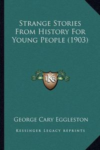 Cover image for Strange Stories from History for Young People (1903)