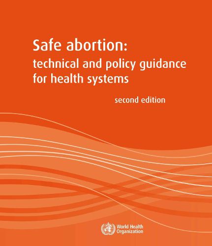 Safe abortion: technical and policy guidance for health systems