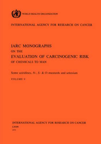 Cover image for Some Aziridines, N-, S- and O-Mustards and Selenium: IARC Monographs on the Evaluation of Carcinogenic Risks to Humans