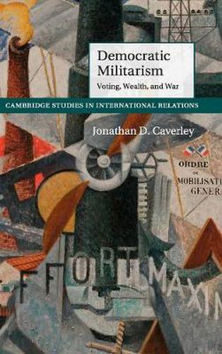 Cover image for Democratic Militarism: Voting, Wealth, and War
