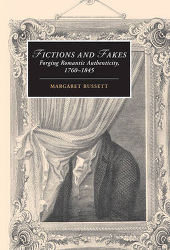 Cover image for Fictions and Fakes: Forging Romantic Authenticity, 1760-1845