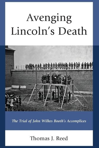 Avenging Lincoln's Death: The Trial of John Wilkes Booth's Accomplices