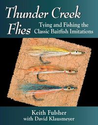 Cover image for Thunder Creek Flies: Tying and Fishing the Classic Baitfish Imitations