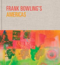 Cover image for Frank Bowling's Americas: New York, 1966-75