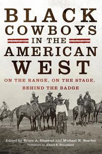 Cover image for Black Cowboys in the American West: On the Range, on the Stage, behind the Badge