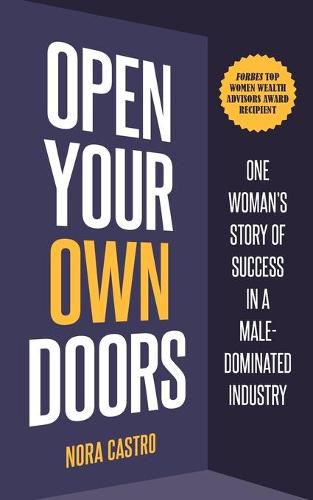 Cover image for Open Your Own Doors: One Woman's Story of Success in a Male-Dominated Industry