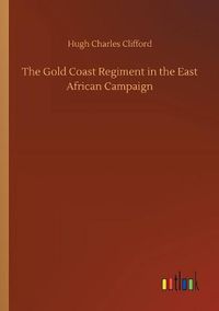 Cover image for The Gold Coast Regiment in the East African Campaign