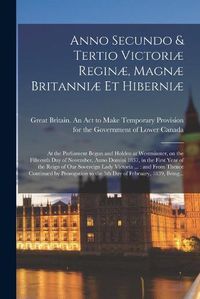 Cover image for Anno Secundo & Tertio Victoriae Reginae, Magnae Britanniae Et Hiberniae [microform]