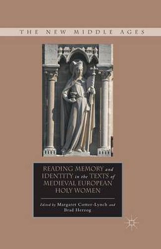 Cover image for Reading Memory and Identity in the Texts of Medieval European Holy Women