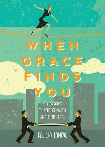 Cover image for When Grace Finds You: Say Goodbye to Perfectionism and Find Peace