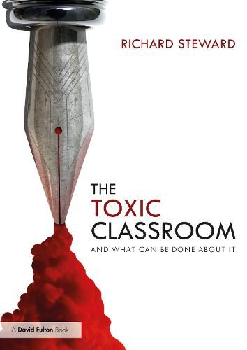 The Toxic Classroom: And What Can Be Done About It