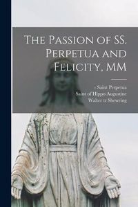 Cover image for The Passion of SS. Perpetua and Felicity, MM