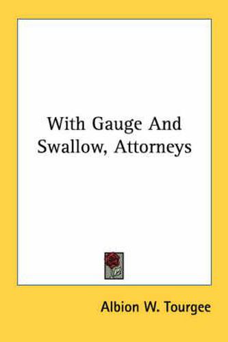 Cover image for With Gauge and Swallow, Attorneys