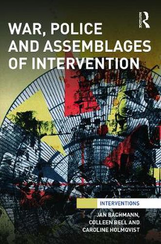 Cover image for War, Police and Assemblages of Intervention