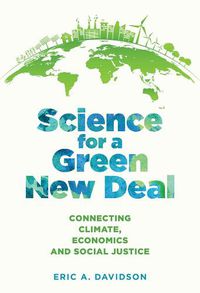 Cover image for Science for a Green New Deal: Connecting Climate, Economics, and Social Justice