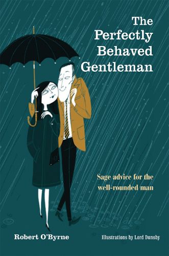 Cover image for The Perfectly Behaved Gentleman: Sage Advice for the Well-Rounded Man