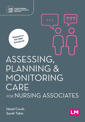 Cover image for Assessing, Planning and Monitoring Care for Nursing Associates