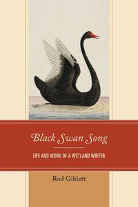 Cover image for Black Swan Song: Life and Work of a Wetland Writer