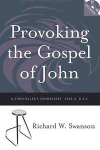 Cover image for Provoking the Gospel of John: A Storyteller's Commentary, Years A, B, and C