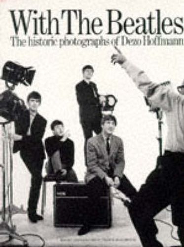 Cover image for With the  Beatles : Historic Photographs of Dezo Hoffman