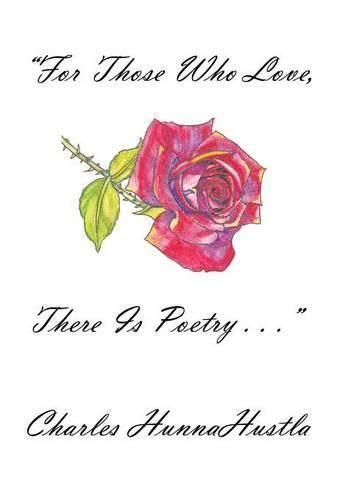 Cover image for For Those Who Love, There Is Poetry . . .