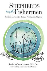 Cover image for Shepherds and Fishermen: Spiritual Exercises for Bishops, Priests, and Religious