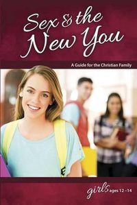 Cover image for Sex & the New You: For Girls Ages 12-14 - Learning about Sex