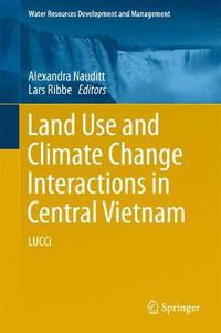 Cover image for Land Use and Climate Change Interactions in Central Vietnam: LUCCi