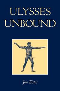 Cover image for Ulysses Unbound: Studies in Rationality, Precommitment, and Constraints