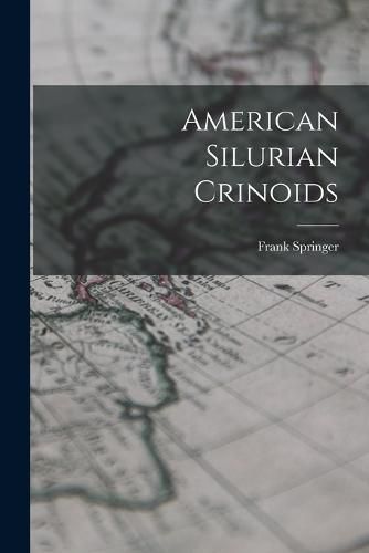 Cover image for American Silurian Crinoids