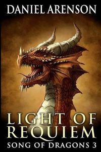 Cover image for Light of Requiem: Song of Dragons, Book 3