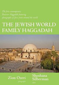 Cover image for Jewish World Family Haggadah: The First Contemporary Passover Haggadah Featuring Photographs of Jews from Around the World