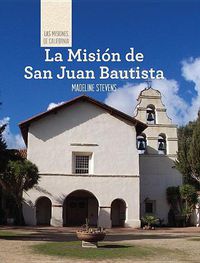 Cover image for La Mision de San Juan Bautista (Discovering Mission San Juan Bautista)